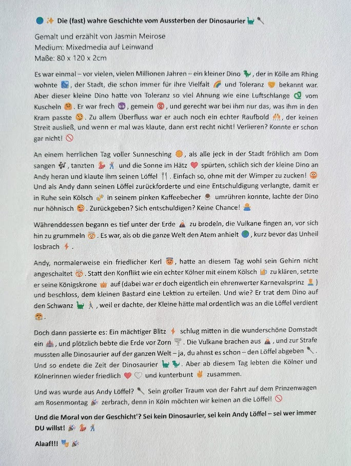 Textblatt zum Kunstwerk „Die (fast) wahre Geschichte vom Aussterben der Dinosaurier“ von Jasmin Meirose. Der gedruckte Begleittext erzählt auf humorvolle, kölsche Art die erfundene Legende eines frechen Dinos aus Köln und enthält bunte Emojis und Illustrationen.